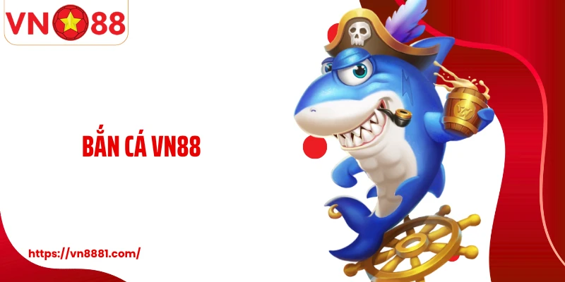 Bắn Cá VN88: Thiên Đường Săn Bắn Đại Dương Kiếm Thưởng Lớn