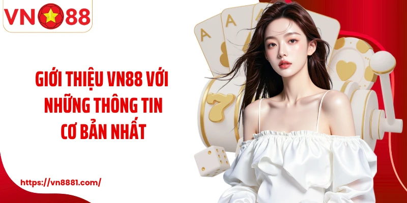 Giới thiệu VN88 với những thông tin cơ bản nhất