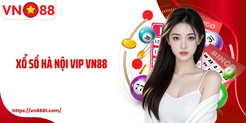 Hà Nội Vip VN88: Game Xổ Số Quay Thưởng Đẳng Cấp Hàng Đầu
