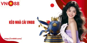 Kèo Nhà Cái VN88 Và Bí Quyết Cá Độ Bóng Đá Bạn Nên Biết