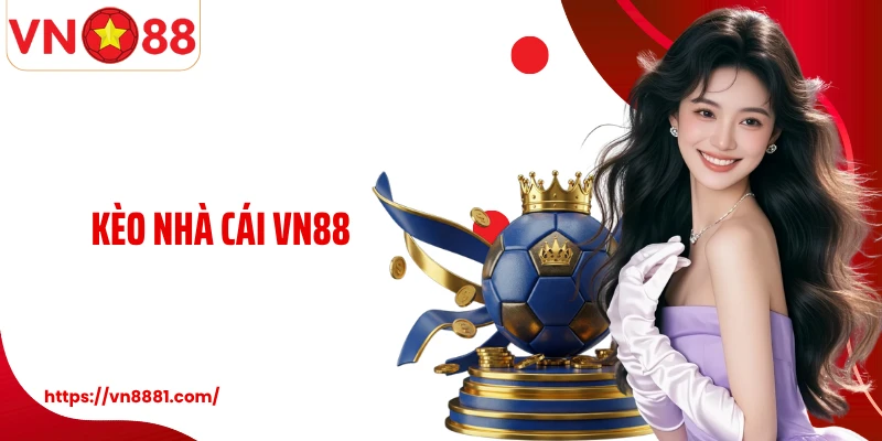 Kèo Nhà Cái VN88 Và Bí Quyết Cá Độ Bóng Đá Bạn Nên Biết