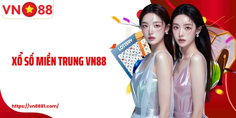 Xổ Số Miền Trung VN88: Quay Thưởng May Mắn, Trúng Lớn Mỗi Ngày